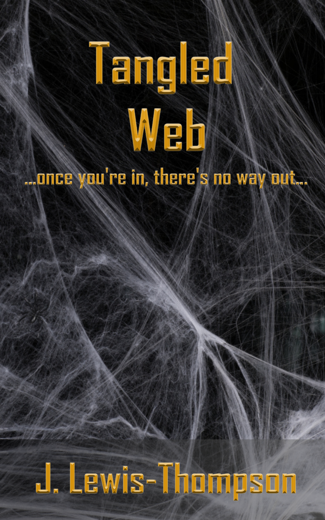 Tangled Web...Once you're in, there's no way out...